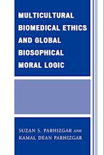 Multicultural Biomedical Ethics and Global Biosophical Moral Logic