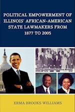 Political Empowerment of Illinois' African-American State Lawmakers from 1877 to 2005