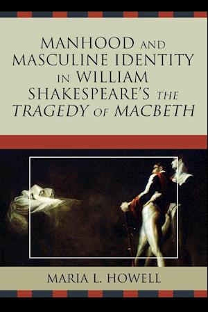 Manhood and Masculine Identity in William Shakespeare's the Tragedy of Macbeth