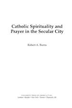 Catholic Spirituality and Prayer in the Secular City