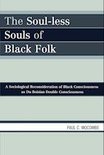 The Soul-less Souls of Black Folk