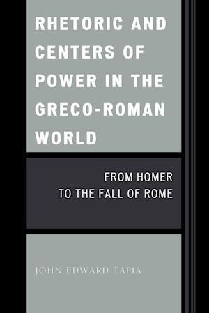 Rhetoric and Centers of Power in the Greco-Roman World