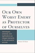 Our Own Worst Enemy as Protector of Ourselves