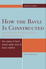 HOW THE BAVLI IS CONSTRUCTED