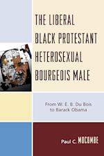 The Liberal Black Protestant Heterosexual Bourgeois Male
