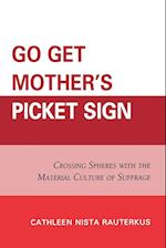 Go Get Mother's Picket Sign