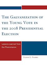 The Galvanization of the Young Vote in the 2008 Presidential Election