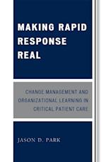 Making Rapid Response Real : Change Management and Organizational Learning in Critical Patient Care