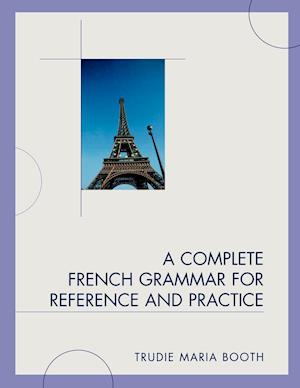 A Complete French Grammar for Reference and Practice