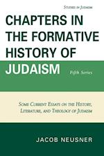 Chapters in the Formative History of Judaism : Fifth Series