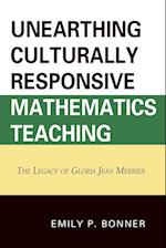 Unearthing Culturally Responsive Mathematics Teaching