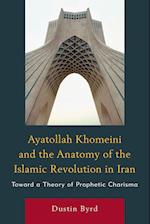 Ayatollah Khomeini and The Anatomy of the Islamic Revolution in Iran