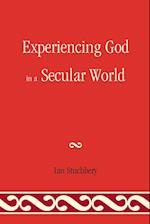 Experiencing God In A Secular World