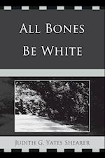 All Bones Be White