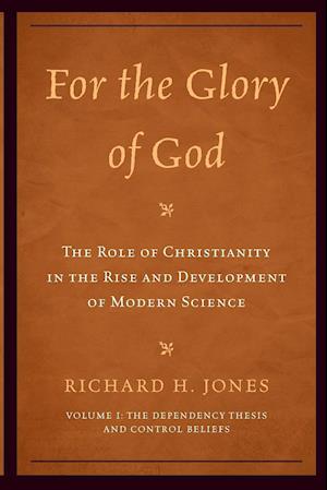 For the Glory of God: The Role of Christianity in the Rise and Development of Modern Science