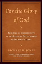 For the Glory of God: The Role of Christianity in the Rise and Development of Modern Science