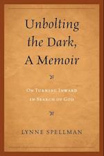 Unbolting the Dark, a Memoir