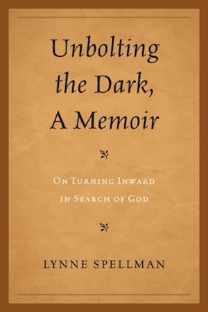 Unbolting the Dark, A Memoir