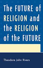 Future of Religion and the Religion of the Future