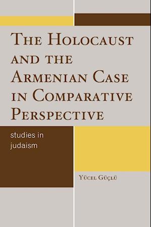 The Holocaust and the Armenian Case in Comparative Perspective