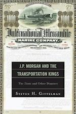J.P. Morgan and the Transportation Kings