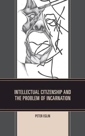 Intellectual Citizenship and the Problem of Incarnation