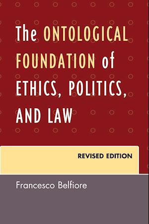 The Ontological Foundation of Ethics, Politics, and Law