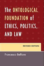 The Ontological Foundation of Ethics, Politics, and Law