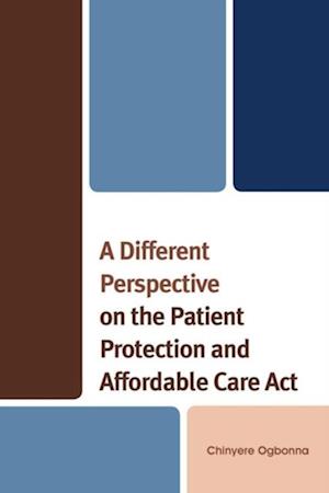 Different Perspective on the Patient Protection and Affordable Care Act