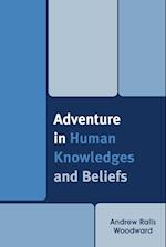 Adventure in Human Knowledges and Beliefs