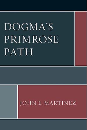 Dogma's Primrose Path