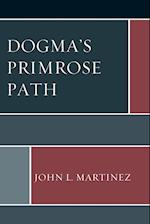 Dogma's Primrose Path