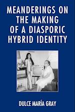 Meanderings on the Making of a Diasporic Hybrid Identity