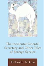 The Incidental Oriental Secretary and Other Tales of Foreign Service