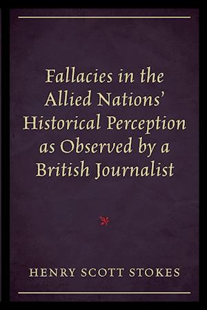 Fallacies in the Allied Nations' Historical Perception As Observed By a British Journalist