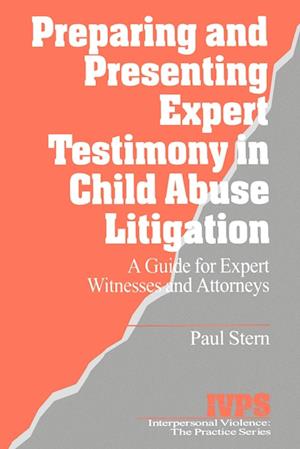 Preparing and Presenting Expert Testimony in Child Abuse Litigation