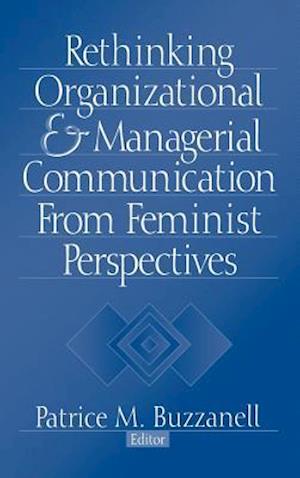 Rethinking Organizational and Managerial Communication from Feminist Perspectives