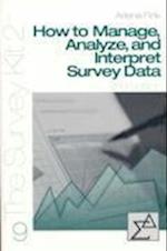 How to Manage, Analyze, and Interpret Survey Data