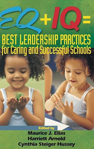 EQ + IQ = Best Leadership Practices for Caring and Successful Schools