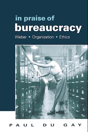 In Praise of Bureaucracy