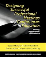 Designing Successful Professional Meetings and Conferences in Education