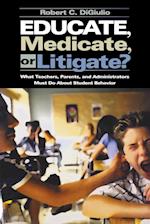 Educate, Medicate, or Litigate?