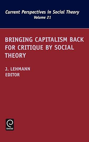 Bringing Capitalism Back for Critique by Social Theory