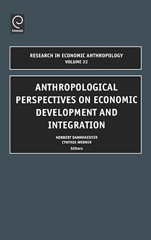 Anthropological Perspectives on Economic Development and Integration
