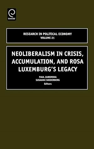 Neoliberalism in Crisis, Accumulation, and Rosa Luxemburg's Legacy