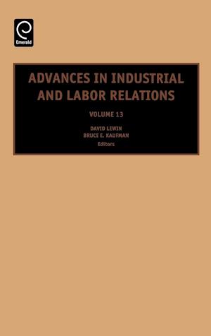 Advances in Industrial and Labor Relations, Volume 13