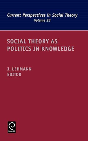 Social Theory as Politics in Knowledge