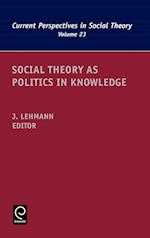 Social Theory as Politics in Knowledge