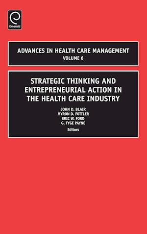 Strategic Thinking and Entrepreneurial Action in the Health Care Industry