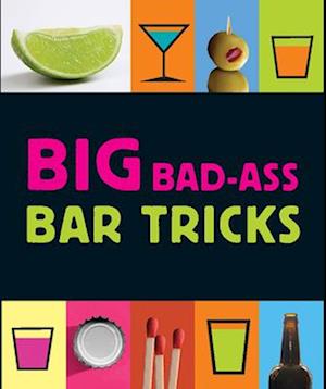 Big Bad-Ass Bar Tricks